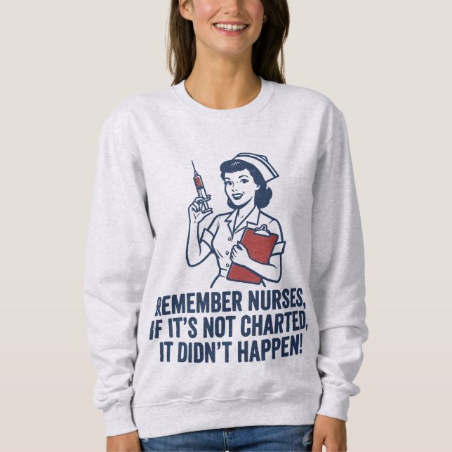 Sweatshirt Funny Nurse Charting Quote Vintage Retro Nursing  (Devant)