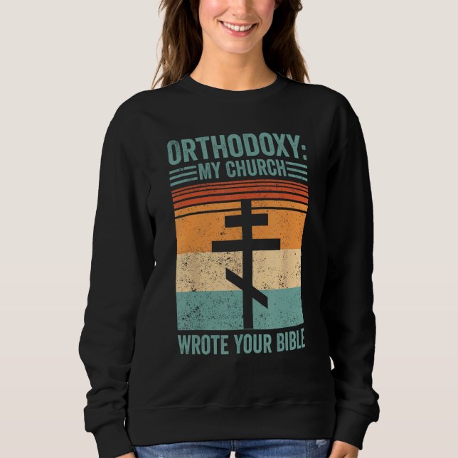 Sweatshirt Funny Orthodox Orthodoxy My Church wrote your Bibl (Devant)