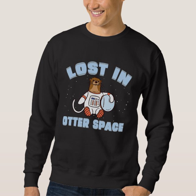 Sweatshirt Funny Otter Space Pun Lost In Otter Space For Sea  (Devant)