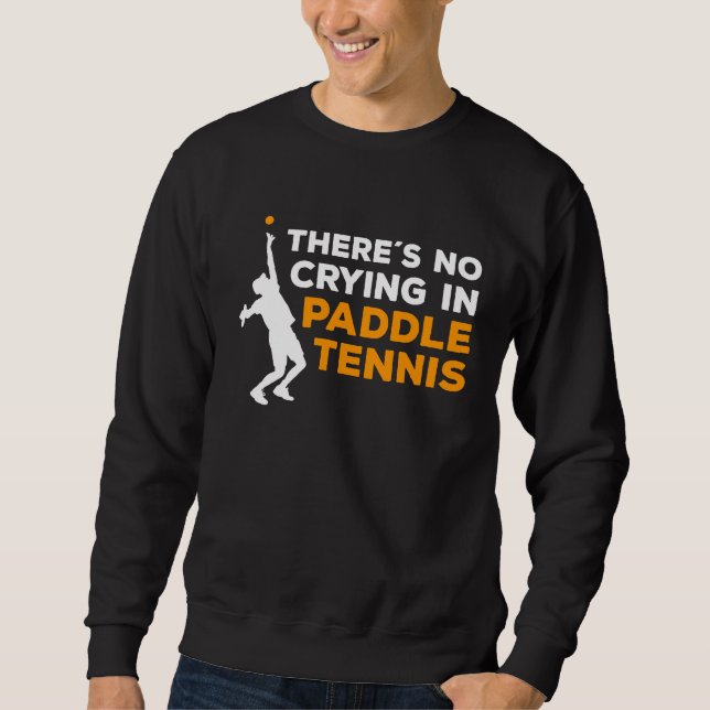 Sweatshirt Funny Paddle Tennis Saying  1 (Devant)