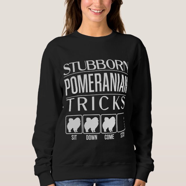 Sweatshirt Funny Pomeranian Stubborn Pomeranian Tricks Stubb (Devant)