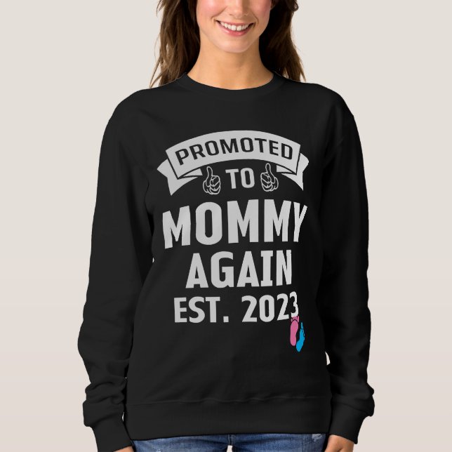 Sweatshirt Funny Promoted To Mom Again 2023 Gender Reveal Pin (Devant)