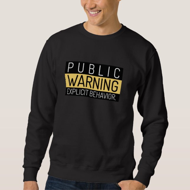 Sweatshirt Funny Public Warning (Devant)