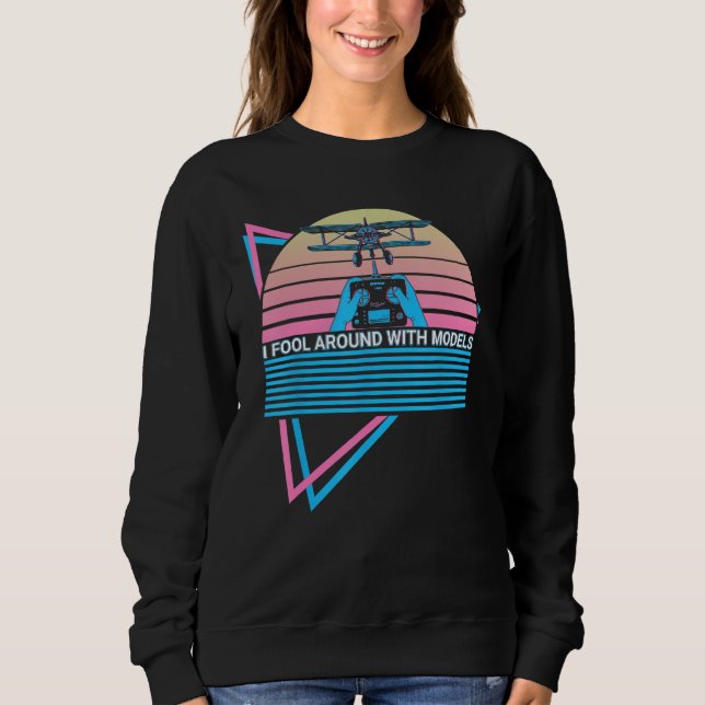 Sweatshirt Funny RC Plane Model Plane Retro I Fool Around Wit (Devant)