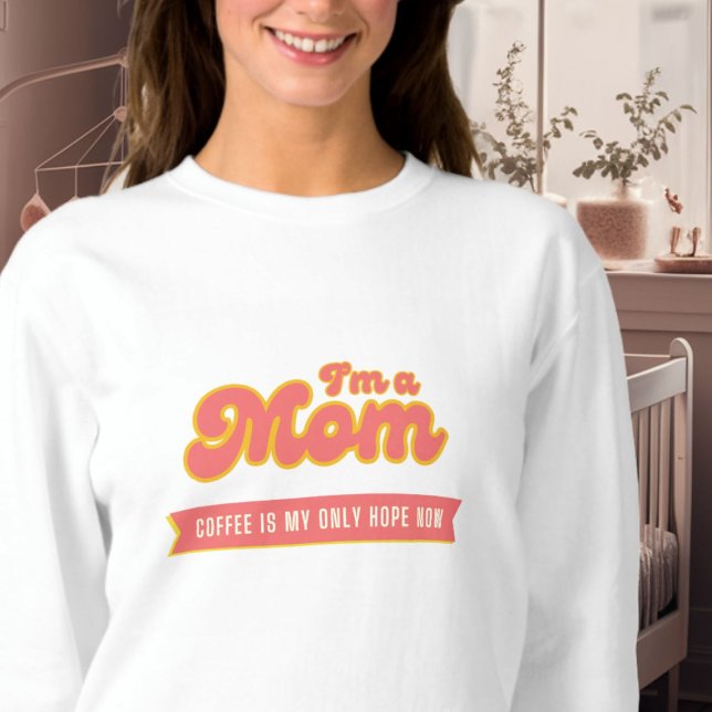 Sweatshirt Funny retro Maman - Le café est mon seul espoir, r (Créateur téléchargé)