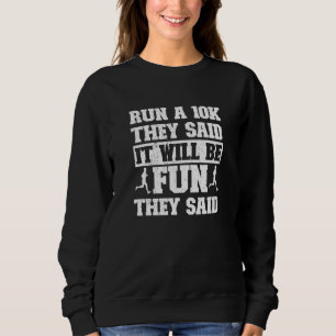 Sweatshirt Funny Running Run A 10k Ils Ont Dit Qu'Il Serait A