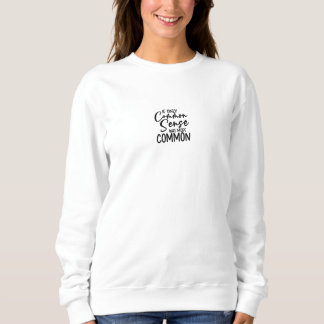 Sweatshirt Funny Sarcastic Common Sense Quote Sweater