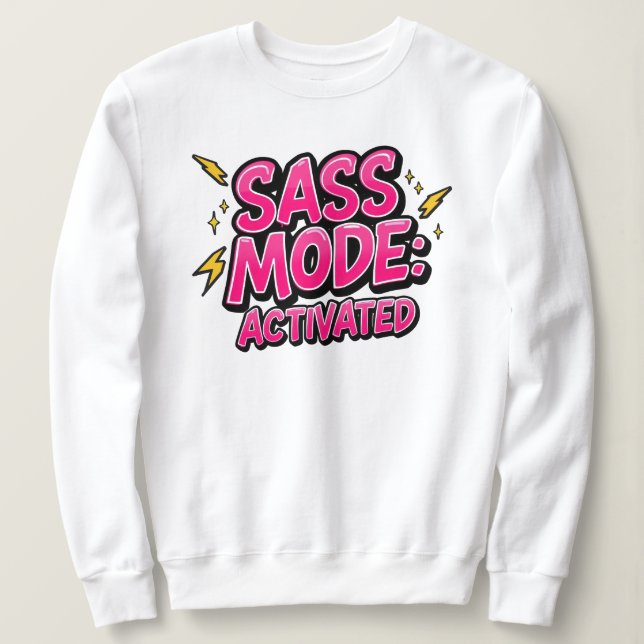 Sweatshirt Funny "Sass Mode Activated" Quote (Design devant)