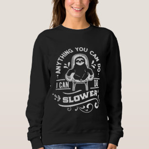 Sweatshirt Funny Sloth Saying Anything