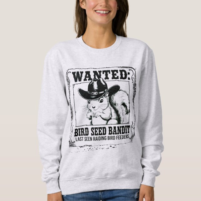 Sweatshirt Funny Squirrel Wanted Poster | Bird Seed Bandit Co (Devant)