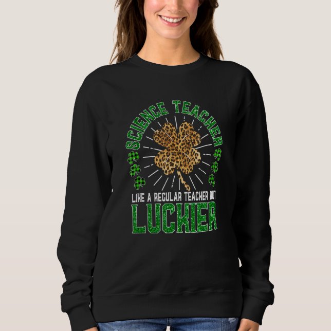 Sweatshirt Funny St Patrick's Day Science enseignant mignonne (Devant)