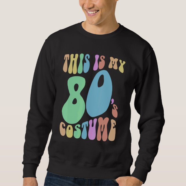 Sweatshirt Funny THIS IS MY EIGHTIES Costume Groovy 80's (Devant)