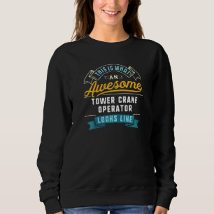 Sweatshirt Funny Tower Crane Opérateur de travail génial