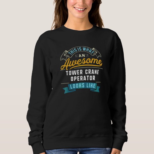 Sweatshirt Funny Tower Crane Opérateur de travail génial (Devant)