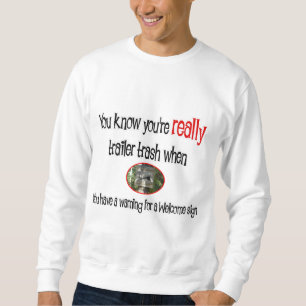 Sweatshirt Funny Trailer Park