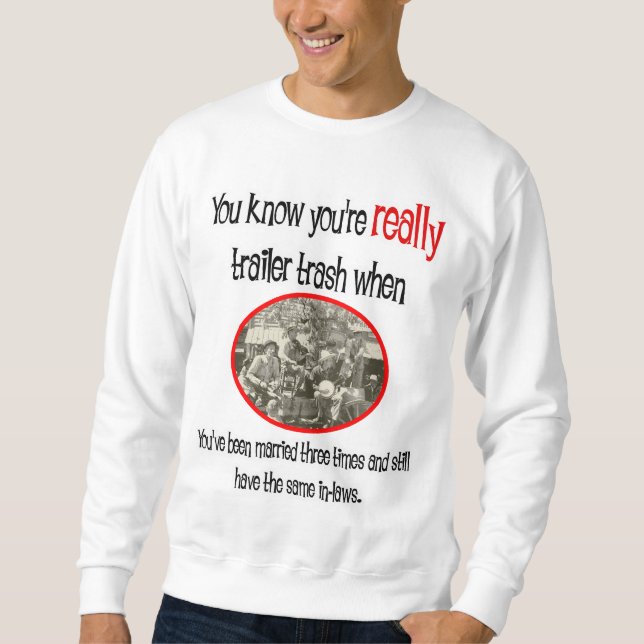 Sweatshirt Funny Trailer Park (Devant)