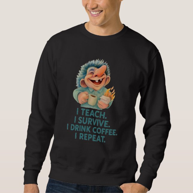Sweatshirt Funny Troll Enseignant I Survive Coffee Repeat (Devant)