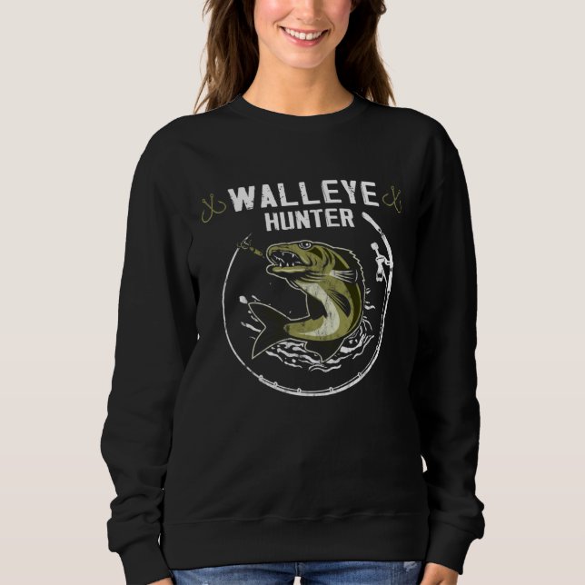 Sweatshirt Funny walleye fishing Fishing Rod Walleye Hunting (Devant)