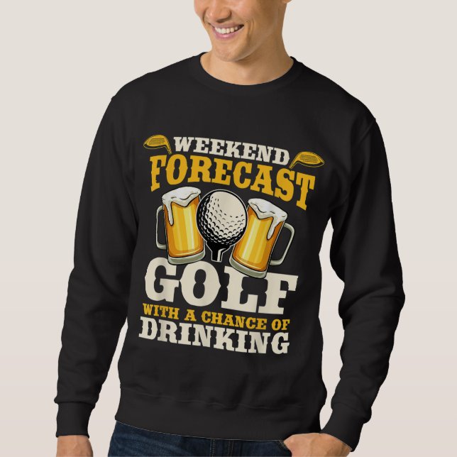 Sweatshirt Funny Weekend Forecast Golf avec une chance de boi (Devant)