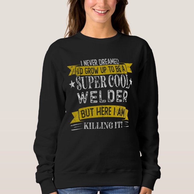 Sweatshirt Funny Welder Shirts Titre du travail Professions (Devant)