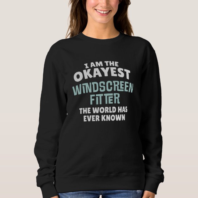 Sweatshirt Funny Windscreen Fitter Gift - Je suis le plus Oka (Devant)