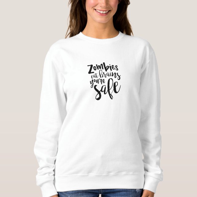 Sweatshirt Funny Zombie Quote Humor Sweater (Devant)