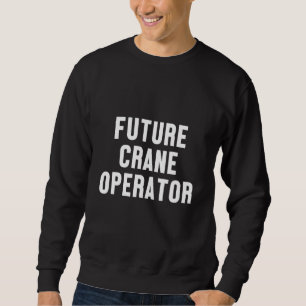 Sweatshirt Futur conducteur de grue chantier chantier de cons