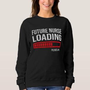 Sweatshirt Futur Infirmière Chargement S'Il Vous Plaît Attend