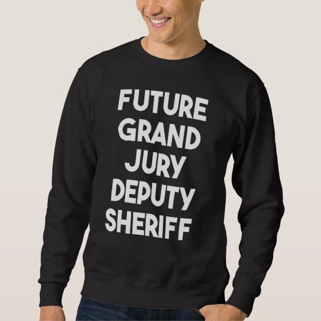 Sweatshirt Futur shérif adjoint de grand jury (Devant)