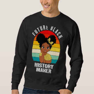 Sweatshirt Future Black History Maker African American Girl J