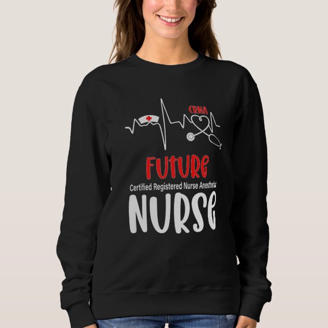 Sweatshirt Future Certified Registered Anesthetist Heartbeat  (Devant)