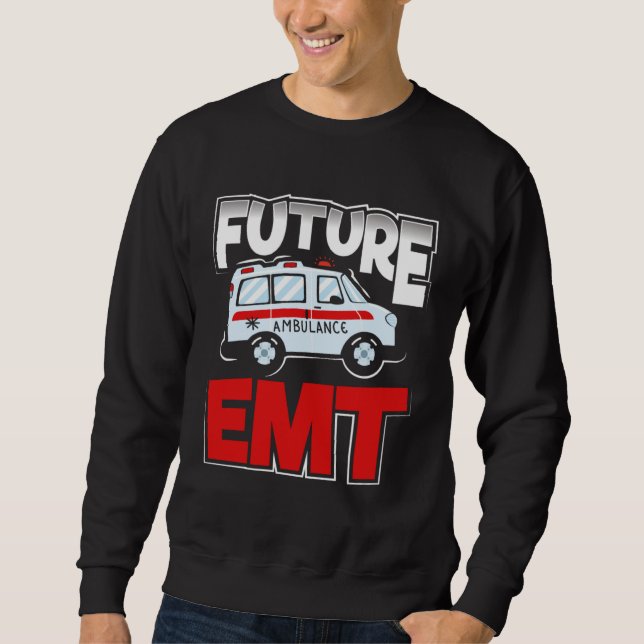 Sweatshirt Future EMT Paramedic EMS Technician (Devant)