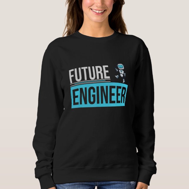 Sweatshirt Future Engineer U2013 Robotics Robot Engineer Mach (Devant)