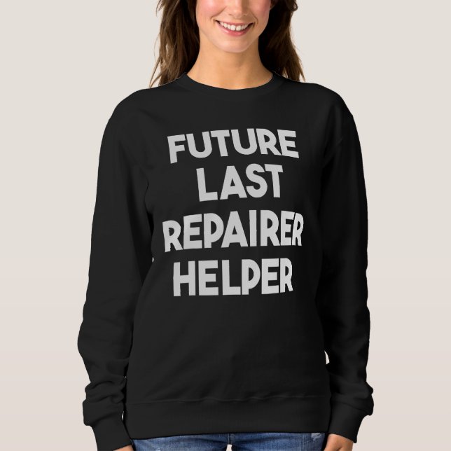 Sweatshirt Future Last Repairer Helper (Devant)