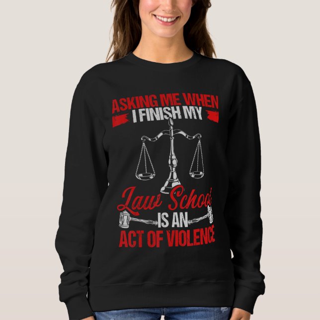 Sweatshirt Future Lawyer Finish Law School Graduate Law Degre (Devant)