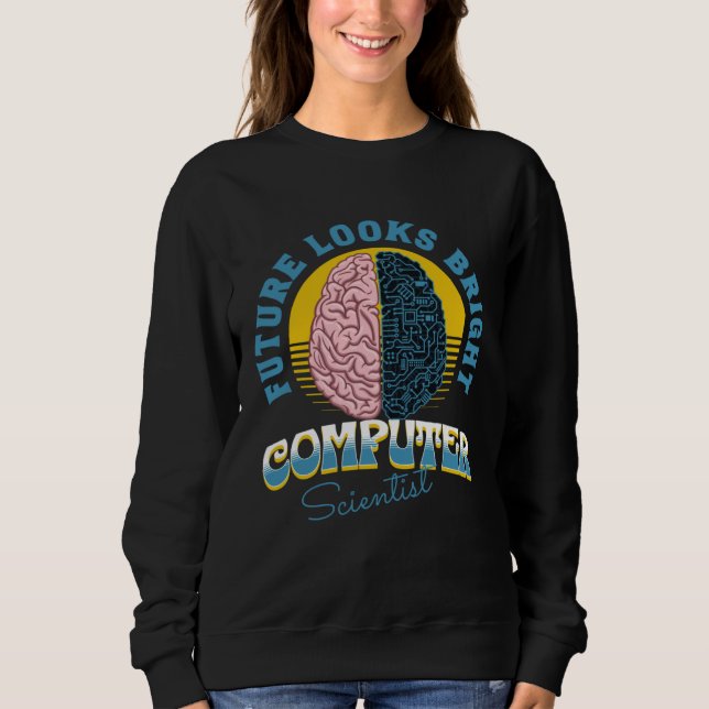 Sweatshirt Future Looks Bright Computer Scientist College Gra (Devant)