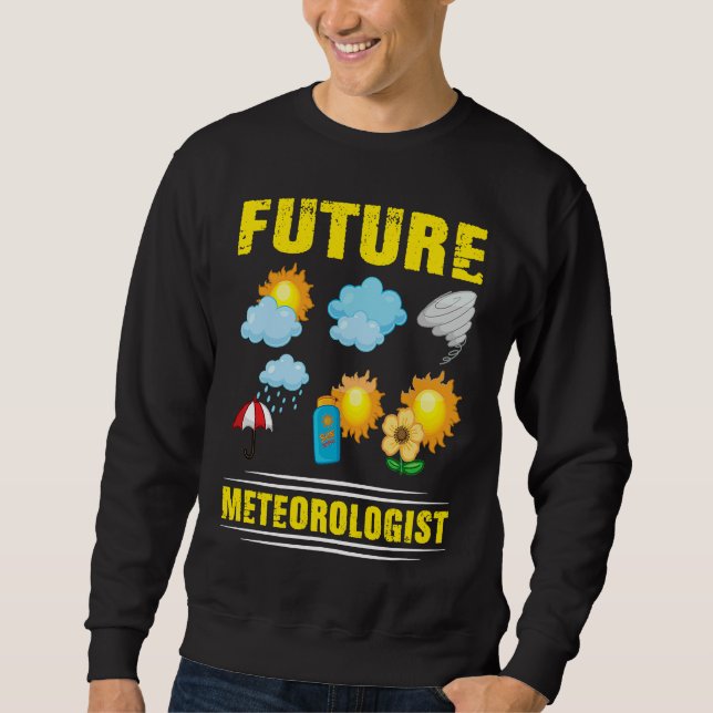 Sweatshirt Future Meteorologist Climate Weather Meteorology (Devant)