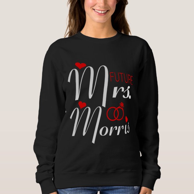 Sweatshirt Future Mrs Morris Wife To Be Bride To Be Valentine (Devant)
