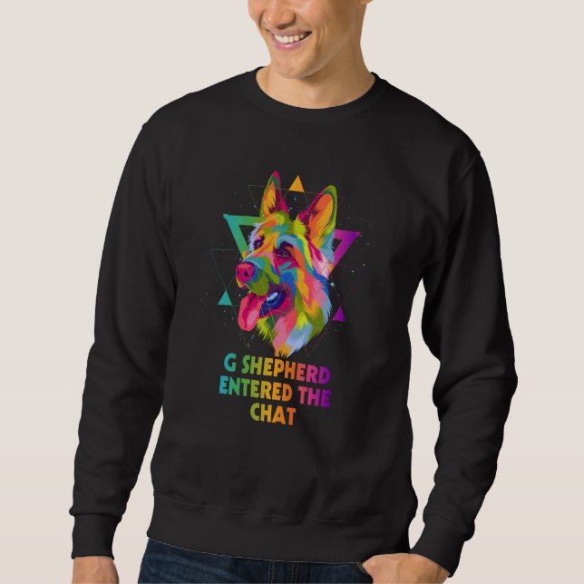 Sweatshirt G Shepherd Entered the Chat German Shepherd Humor  (Devant)