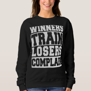 Sweatshirt Gagnants Train Perdants Plaindre Gym entraînement