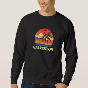 Sweatshirt Galveston Texas Tx Summer Galvestonian Tropical Be