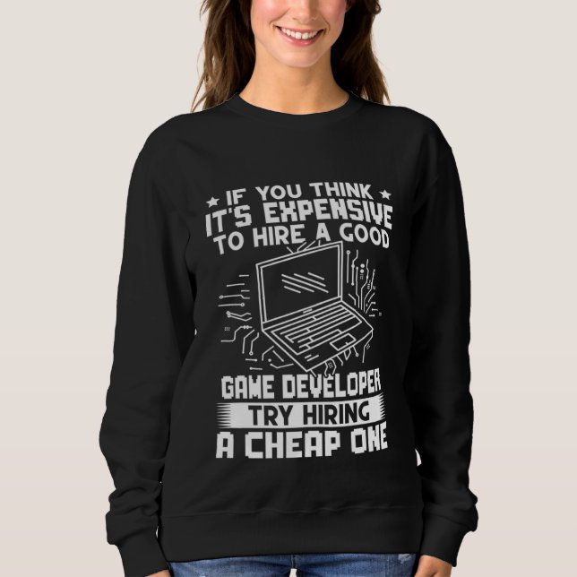 Sweatshirt Game Developer Try Hiring A Cheap One (Devant)