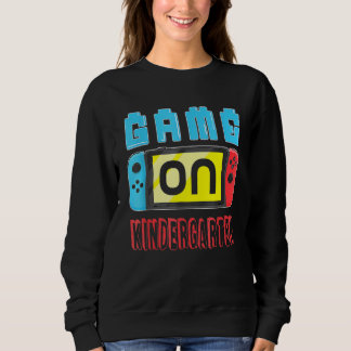 Sweatshirt Game On Kindergarten Gaming Gamer Back To School S