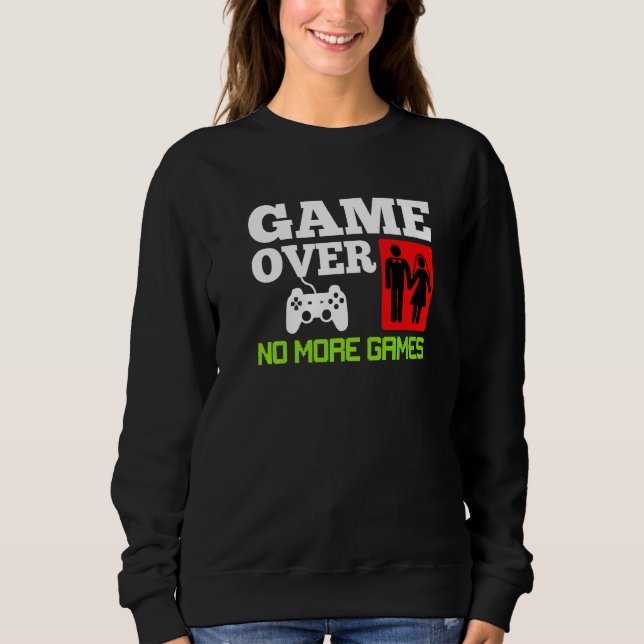 Sweatshirt Game Over Aucun jeu Mariage Enterrement de vie de  (Devant)