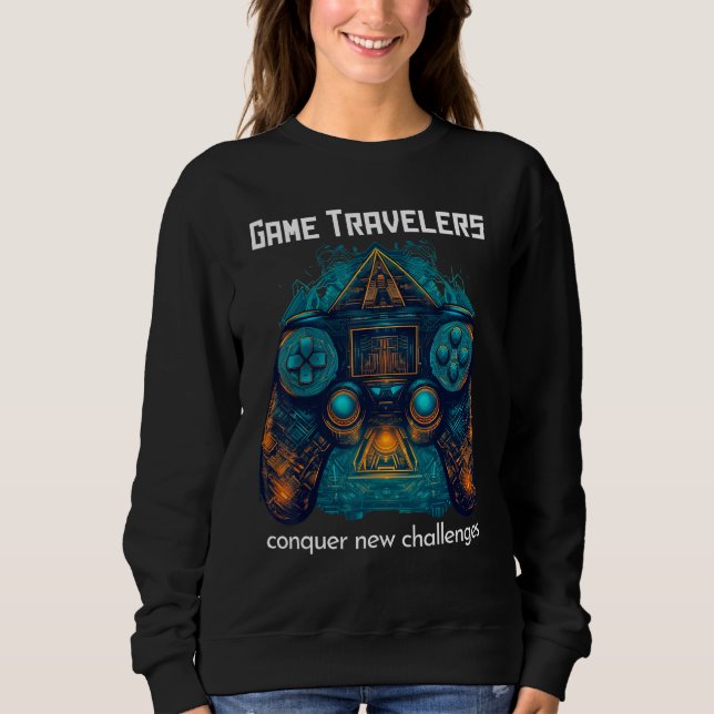 Sweatshirt Game Traveler Adventure Conquer Real & Virtual Wor (Devant)