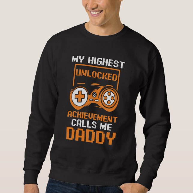 Sweatshirt Gamer Dad My Highest Unlocked Achievement Calls Me (Devant)