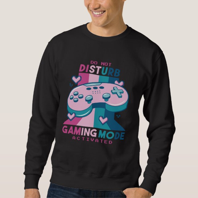 Sweatshirt Gamer  Do Not Disturb I m Gaming Mode Activated (Devant)