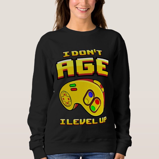 Sweatshirt Gaming I Don t Age Level Up For Gamer (Devant)