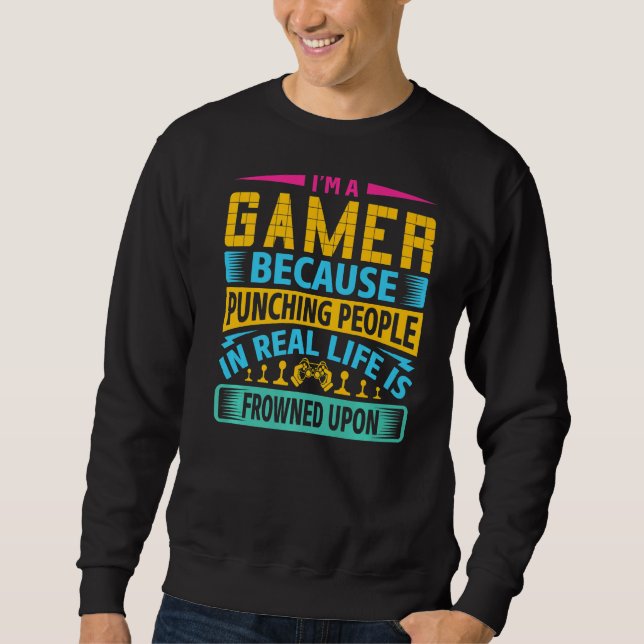 Sweatshirt Gaming I'm A Gamer Because Punching (Devant)
