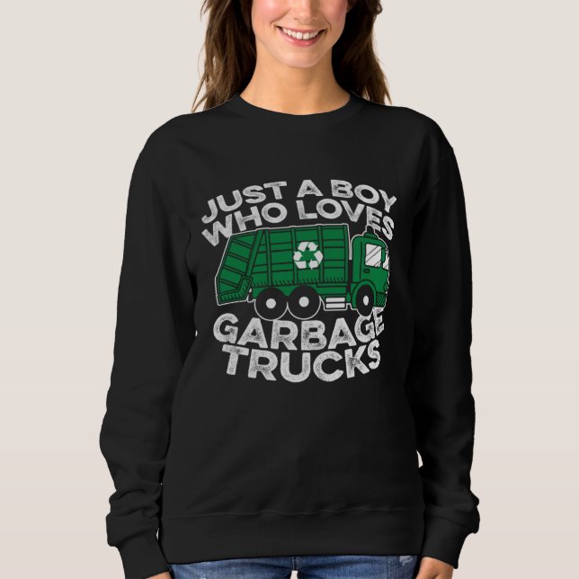 Sweatshirt Garbage Truck  Driver Just A Boy Who Loves Garbage (Devant)